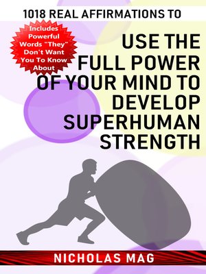 cover image of 1018 Real Affirmations to Use the Full Power of Your Mind to Develop Superhuman Strength